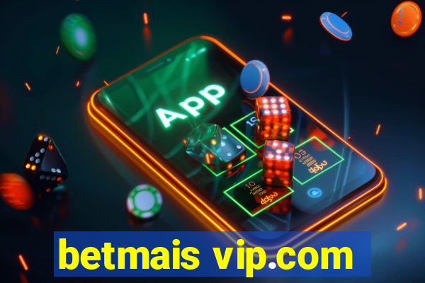 betmais vip.com